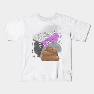 Too Demi for this Sh*t Kids T-Shirt